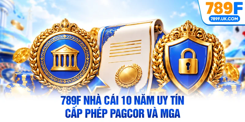 789F nhà cái 10 năm uy tín cấp phép PAGCOR và MGA