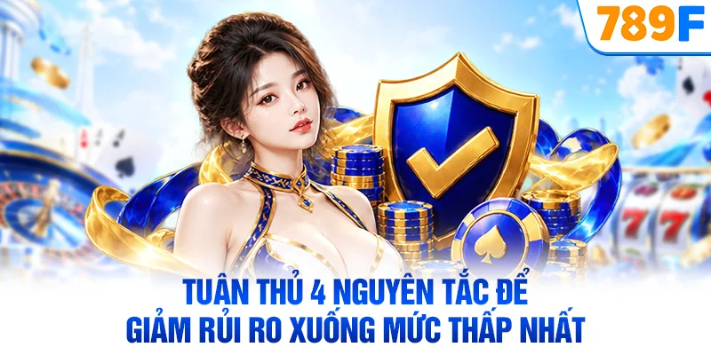 Tuân thủ 4 nguyên tắc để giảm rủi ro xuống mức thấp nhất